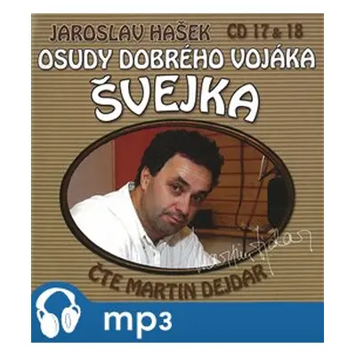 Osudy dobrého vojáka Švejka 17 & 18, mp3 - Jaroslav Hašek