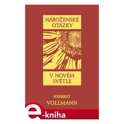 Náboženské otázky v novém světle - Herbert Vollmann