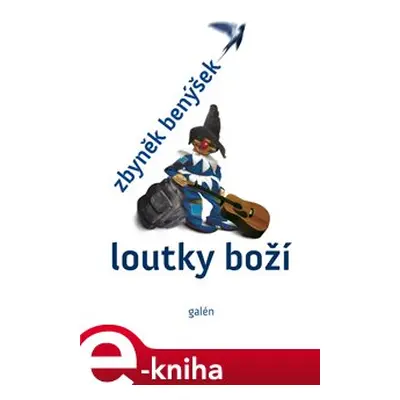 Loutky boží - Zbyněk Benýšek