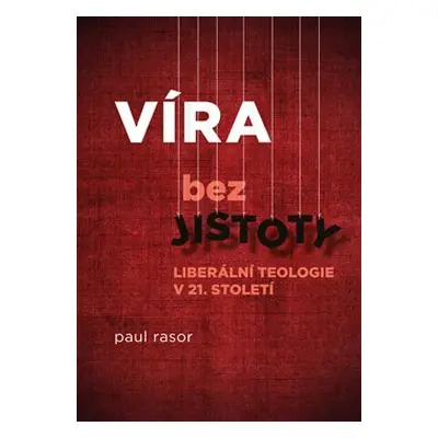 Víra bez jistoty - Paul Rasor