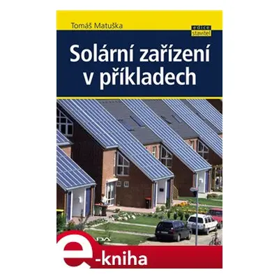 Solární zařízení v příkladech - Tomáš Matuška