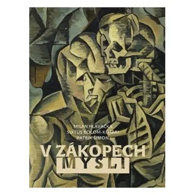 V zákopech mysli - Milan Hlavačka, Sixtus Bolom-Kotari, Patrik Šimon