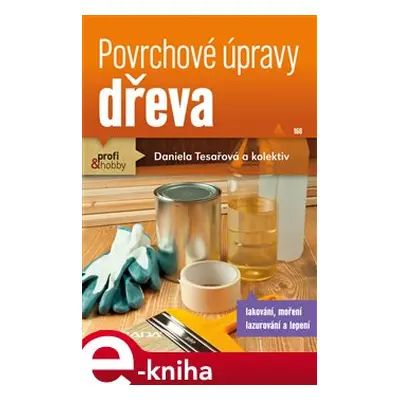 Povrchové úpravy dřeva - Daniela Tesařová, kol.