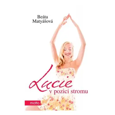 Lucie v pozici stromu - Beáta Matyášová