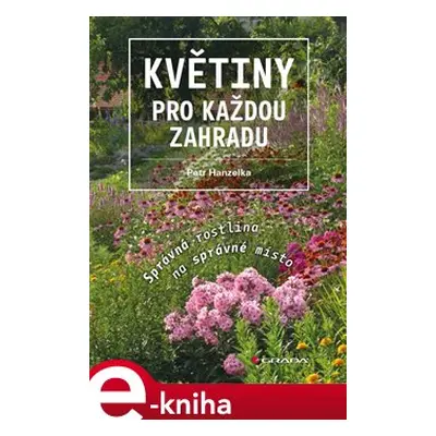 Květiny pro každou zahradu - Petr Hanzelka