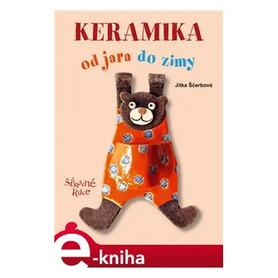 Keramika od jara do zimy - Jitka Ščerbová