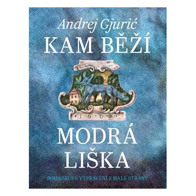 Kam běží modrá liška - Andrej Gjurić