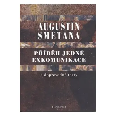 Příběh jedné exkomunikace a doprovodné texty - Augustin Smetana