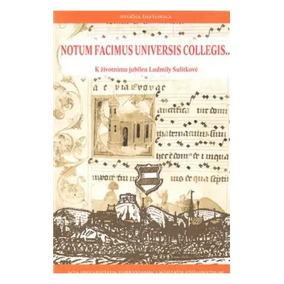 NOTUM FACIMUS UNIVERSIS COLLEGIS