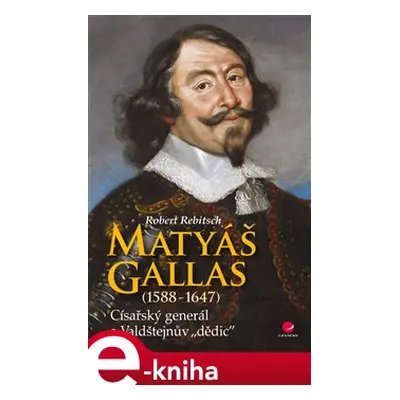 Matyáš Gallas (1588–1647) - Robert Rebitsch