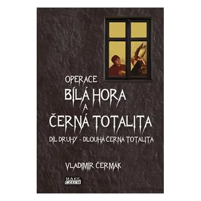 Operace Bílá Hora a černá totalita 2 - Vladimír Čermák