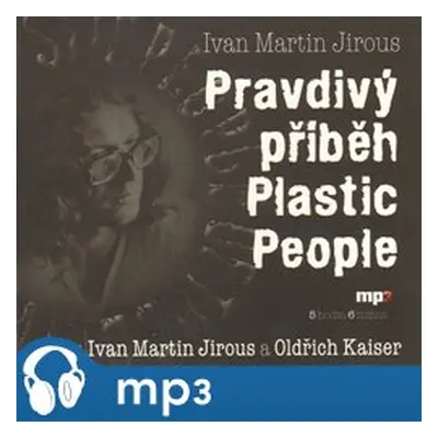 Pravdivý příběh Plastic People, mp3 - Ivan Martin Jirous