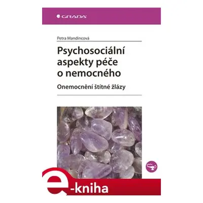 Psychosociální aspekty péče o nemocného - Petra Mandincová