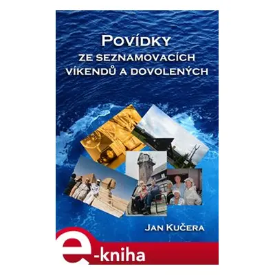 Povídky ze seznamovacích víkendů a dovolených - Jan Kučera