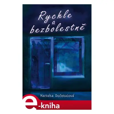 Rychle a bezbolestně - Markéta Dočekalová