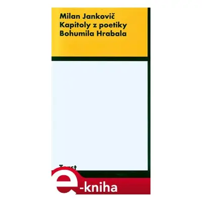 Kapitoly z poetiky B.Hrabala - Milan Jankovič