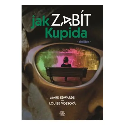 Jak zabít Kupida - Louise Vossová, Mark Edwards