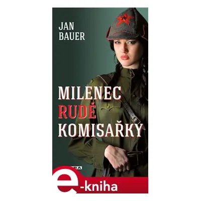 Milenec rudé komisařky - Jan Bauer