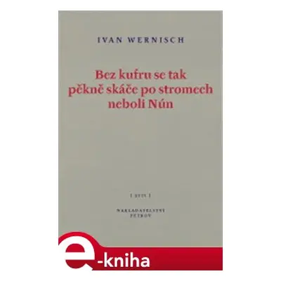 Bez kufru se tak pěkně skáče po stromech neboli Nún - Ivan Wernisch