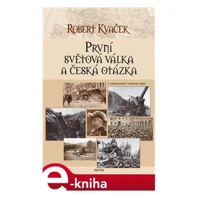 První světová válka a česká otázka - Robert Kvaček