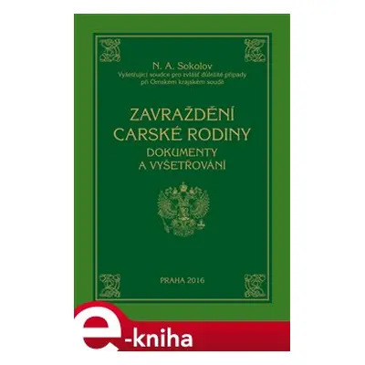 Zavraždění carské rodiny - Nikolaj Alexejevič Sokolov