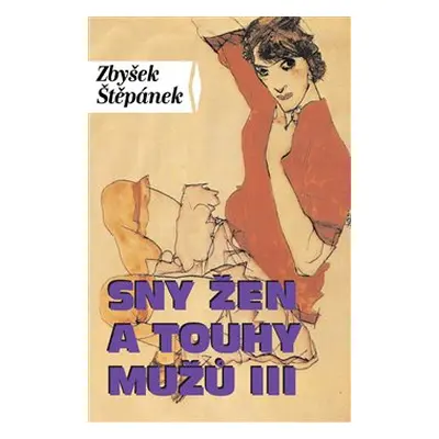 Sny žen a touhy mužů III. - Zbyšek Štěpánek