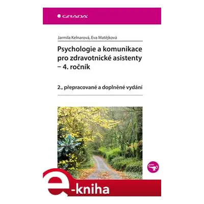 Psychologie a komunikace pro zdravotnické asistenty - 4. ročník - Jarmila Kelnarová, Eva Matějko