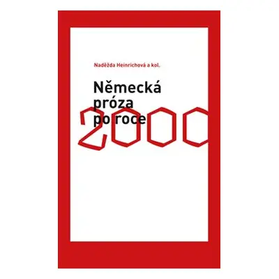 Německá próza po roce 2000 - Naděžda Heinrichová, kol.