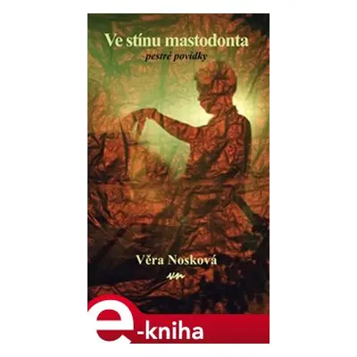 Ve stínu mastodonta - Věra Nosková