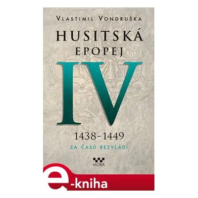 Husitská epopej IV - Za časů bezvládí - Vlastimil Vondruška