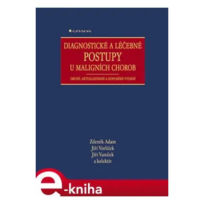 Diagnostické a léčebné postupy u maligních chorob - Zdeněk Adam, Jiří Vorlíček, Jiří Vaníček