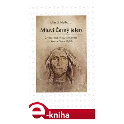 Mluví Černý jelen - John G. Neihardt