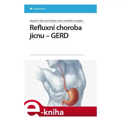 Refluxní choroba jícnu - GERD - John E Pandolfino, Joel E Richter, Marcelo F Vela