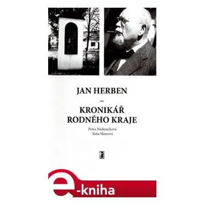 Jan Herben - kronikář rodného kraje - Petra Nádeníčková, Táňa Slámová