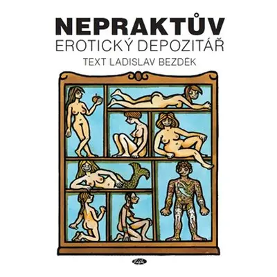 Nepraktův erotický depozitář - Ladislav Bezděk