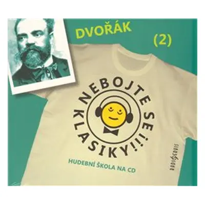 Nebojte se klasiky! - Antonín Dvořák - Antonín Dvořák