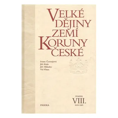 Velké dějiny zemí Koruny české VIII. - Jiří Mikulec, Jiří Kaše, Vít Vlnas, Iva Čornejová