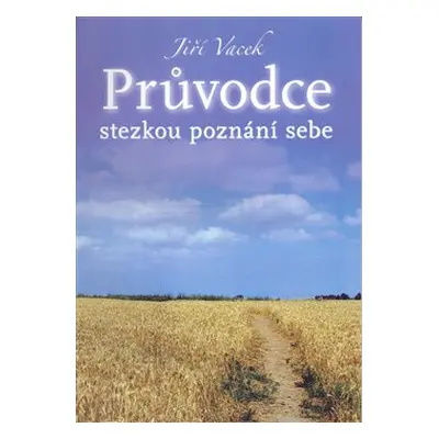 Průvodce stezkou poznání sebe - Jiří Vacek