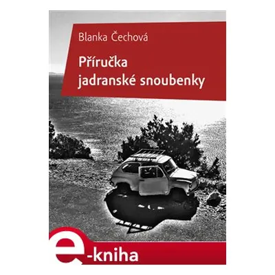 Příručka jadranské snoubenky - Blanka Čechová