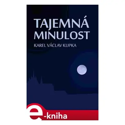 Tajemná minulost - Karel Václav Kupka