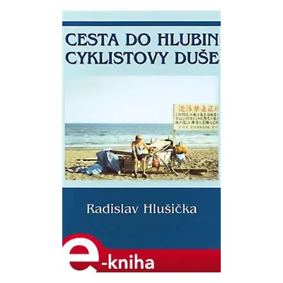 Cesta do hlubin cyklistovy duše - Radim Hlušička