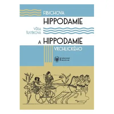 Fibichova Hippodamie a Hippodamie Vrchlického - Věra Šustíková