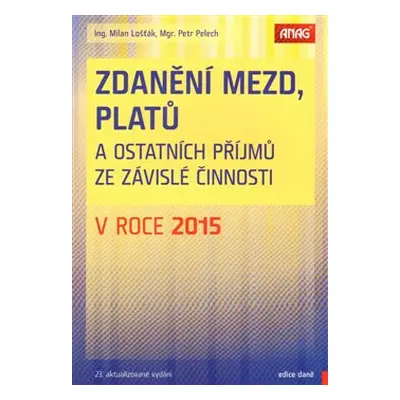 Zdanění mezd, platů a ostatních příjmů ze závislé činnosti v roce 2015 - Milan Lošťák, Petr Pele