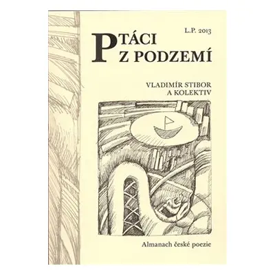 Ptáci z podzemí - Vladimír Stibor, kol.