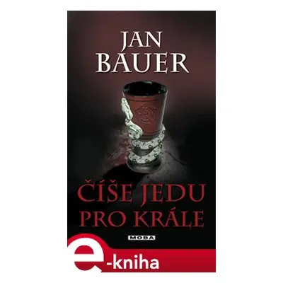 Číše jedu pro krále - Jan Bauer