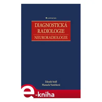 Diagnostická radiologie - Zdeněk Seidl, Manuela Vaněčková