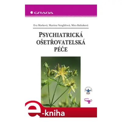 Psychiatrická ošetřovatelská péče - Eva Marková, Martina Venglářová, Mira Babiaková