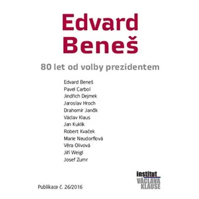 Edvard Beneš - 80 let od volby prezidentem - kolektiv autorů