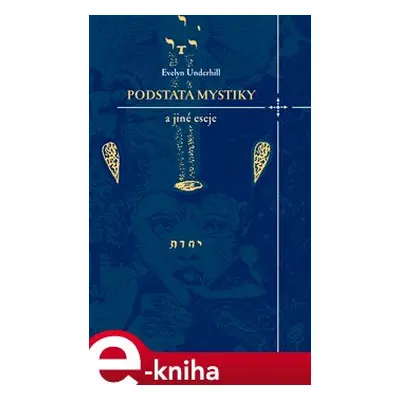 Podstata mystiky a jiné eseje - Evelyn Underhill