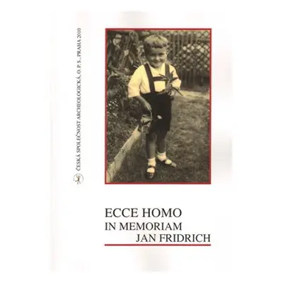 Ecce homo, in memoriam Jan Fridrich - Ivana Fridrichová-Sýkorová